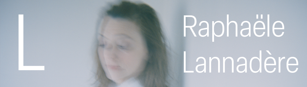 L – Raphaële Lannadère